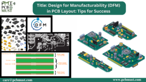 Read more about the article <strong>Design for Manufacturability (DFM) in PCB Layout: Tips for Success</strong>