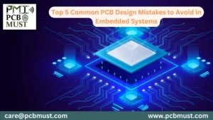 Top 5 Common PCB Design Mistakes to Avoid in Embedded Systems