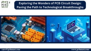 Read more about the article Exploring the Wonders of PCB Circuit Design: Paving the Path to Technological Breakthroughs